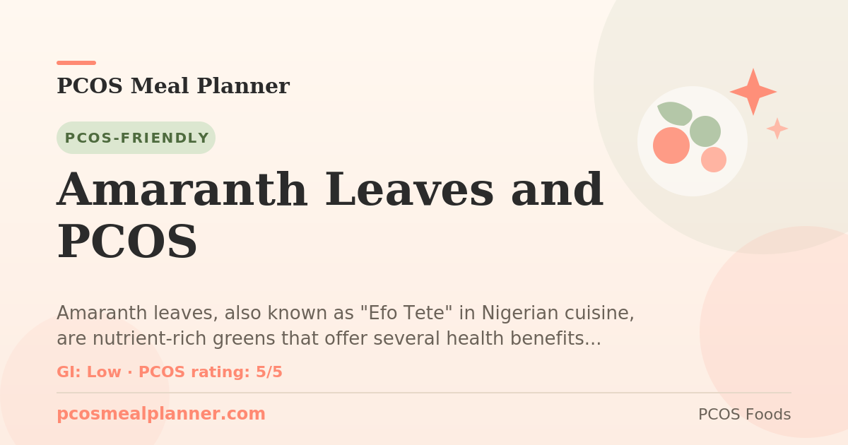 Can I eat Amaranth Leaves and PCOS with PCOS? Yes, PCOS-friendly