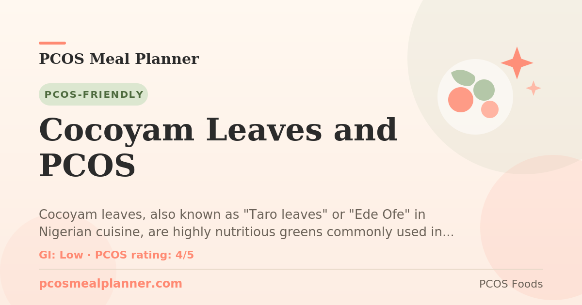 Can I eat Cocoyam Leaves and PCOS with PCOS? Yes, PCOS-friendly