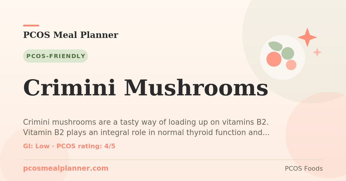 Can I eat Crimini Mushrooms with PCOS? Yes, PCOS-friendly
