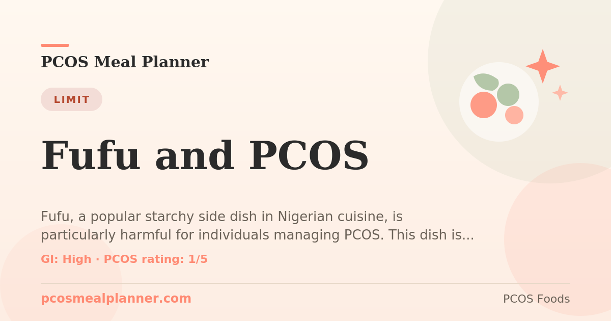 Can I eat Fufu and PCOS with PCOS? Food to limit