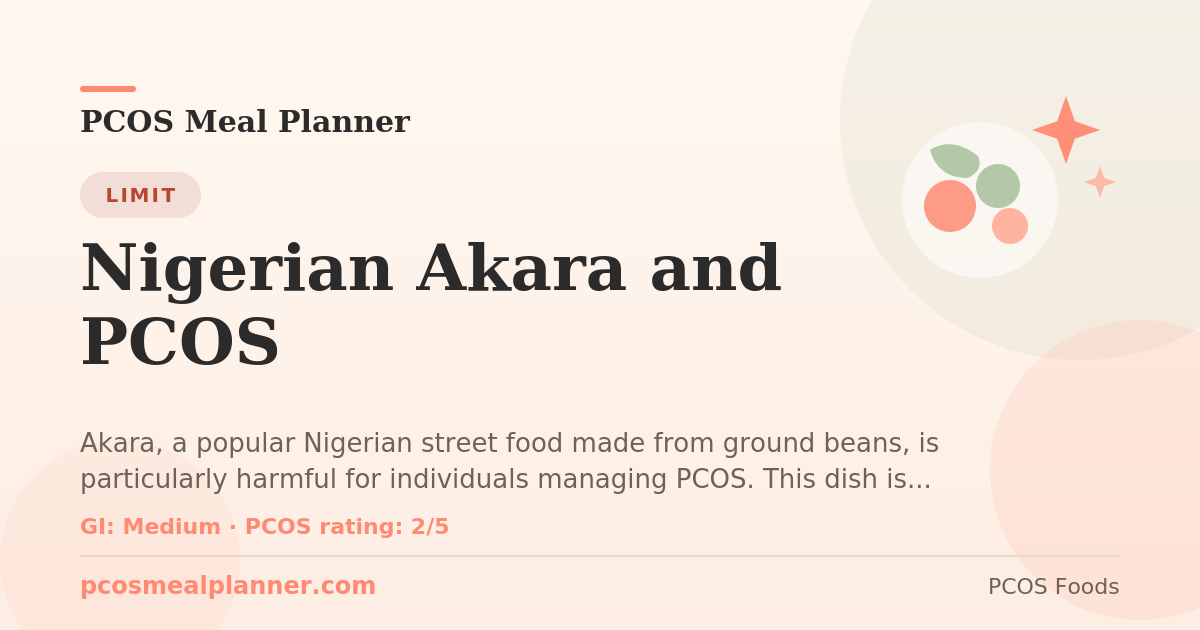 Can I eat Nigerian Akara and PCOS with PCOS? Food to limit