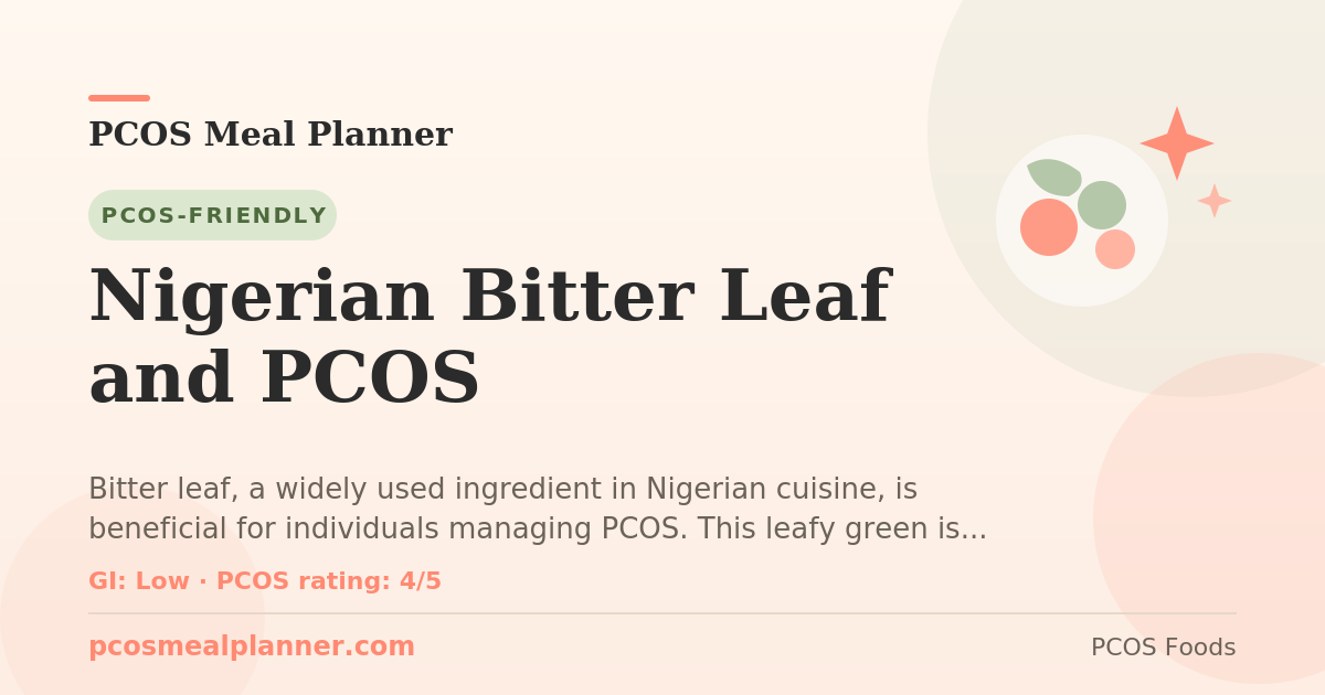 Can I eat Nigerian Bitter Leaf and PCOS with PCOS? Yes, PCOS-friendly