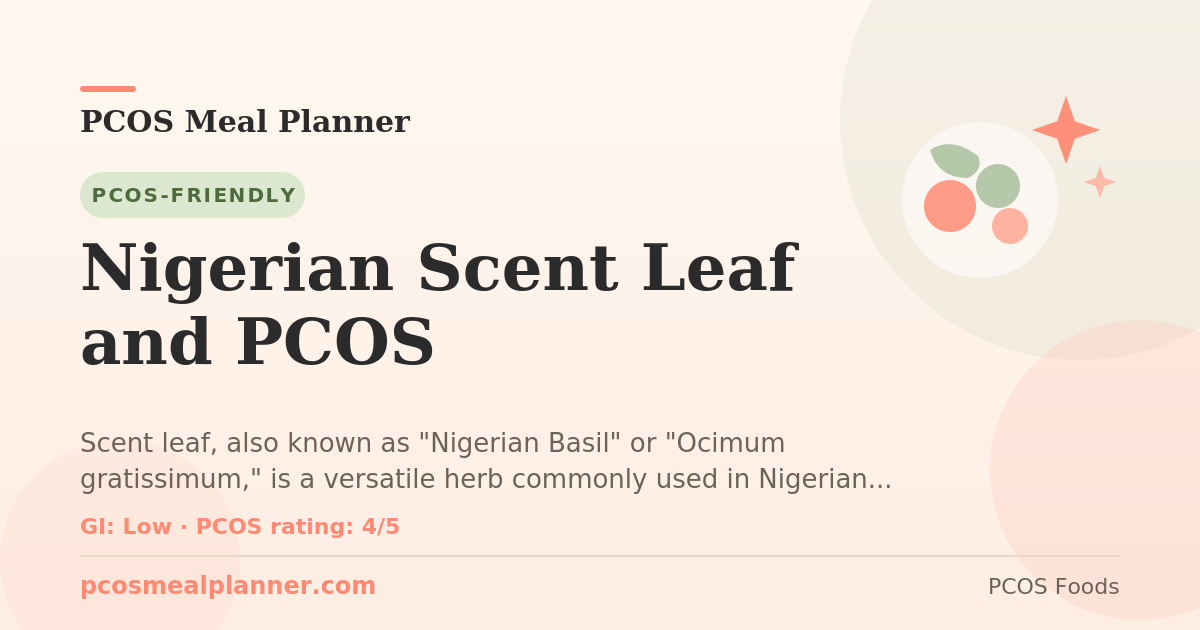Can I eat Nigerian Scent Leaf and PCOS with PCOS? Yes, PCOS-friendly
