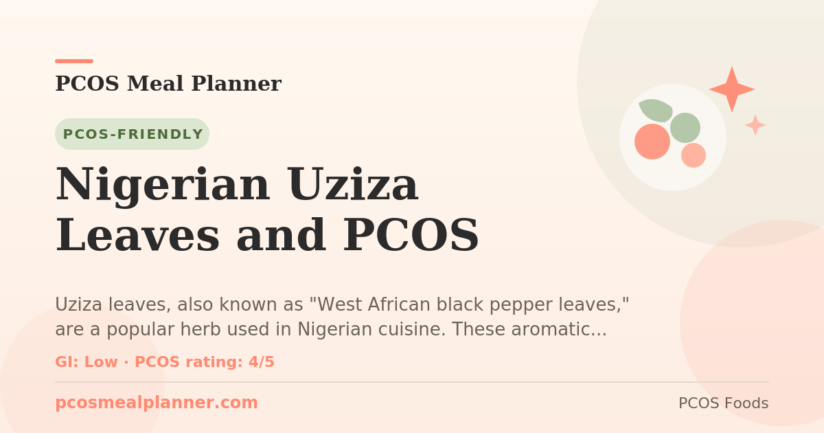 Can I eat Nigerian Uziza Leaves and PCOS with PCOS? Yes, PCOS-friendly