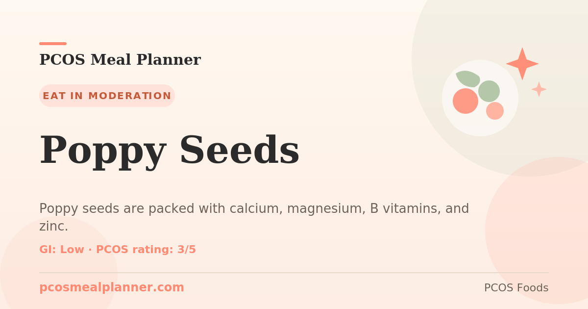 Can I eat Poppy Seeds with PCOS? Yes, PCOS-friendly