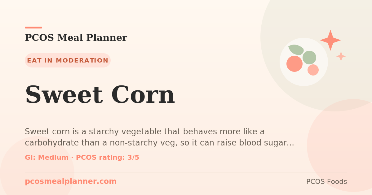 Can I eat Sweet Corn with PCOS? Yes, PCOS-friendly