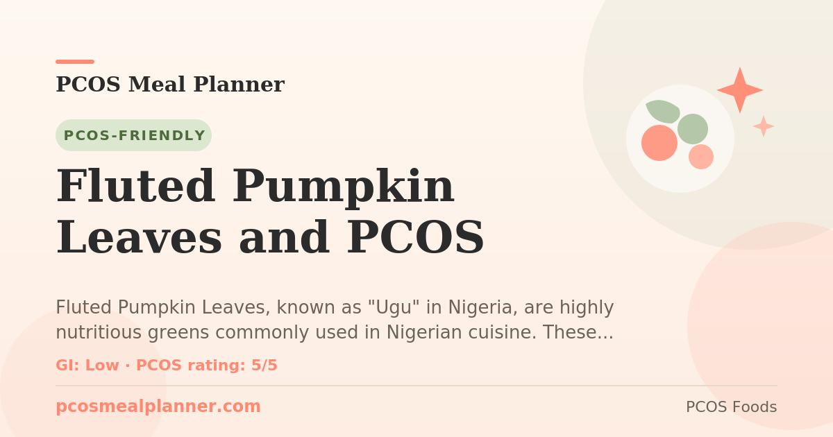 Can I eat Fluted Pumpkin Leaves and PCOS with PCOS? Yes, PCOS-friendly