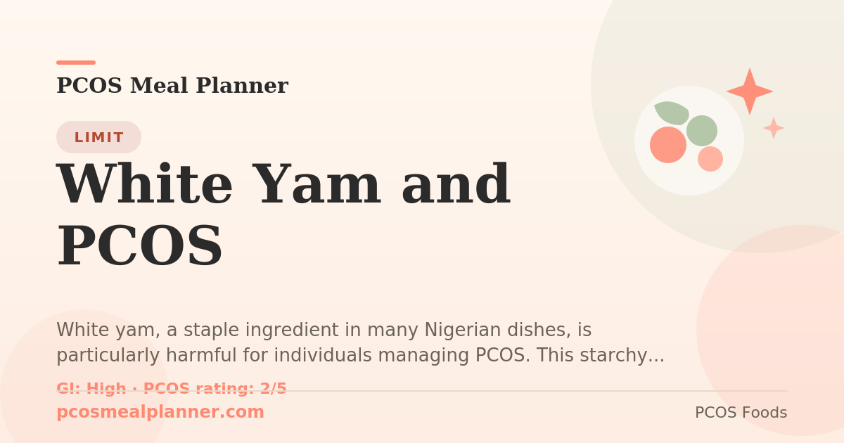 Can I eat White Yam and PCOS with PCOS? Food to limit
