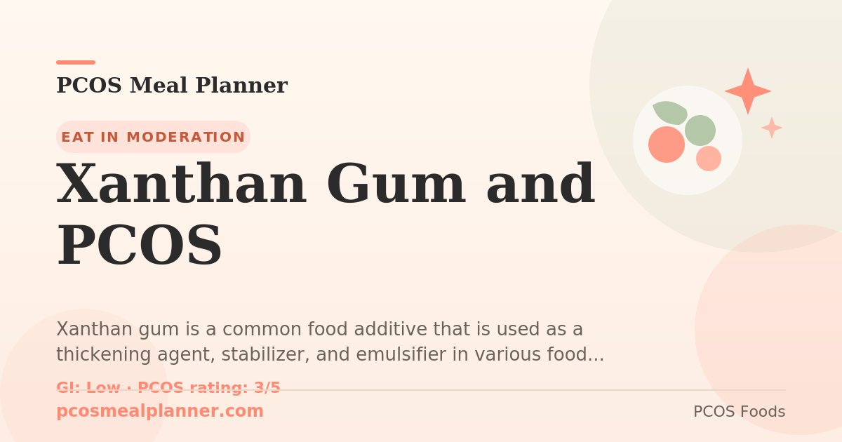 Can I eat Xanthan Gum and PCOS with PCOS? Yes, PCOS-friendly