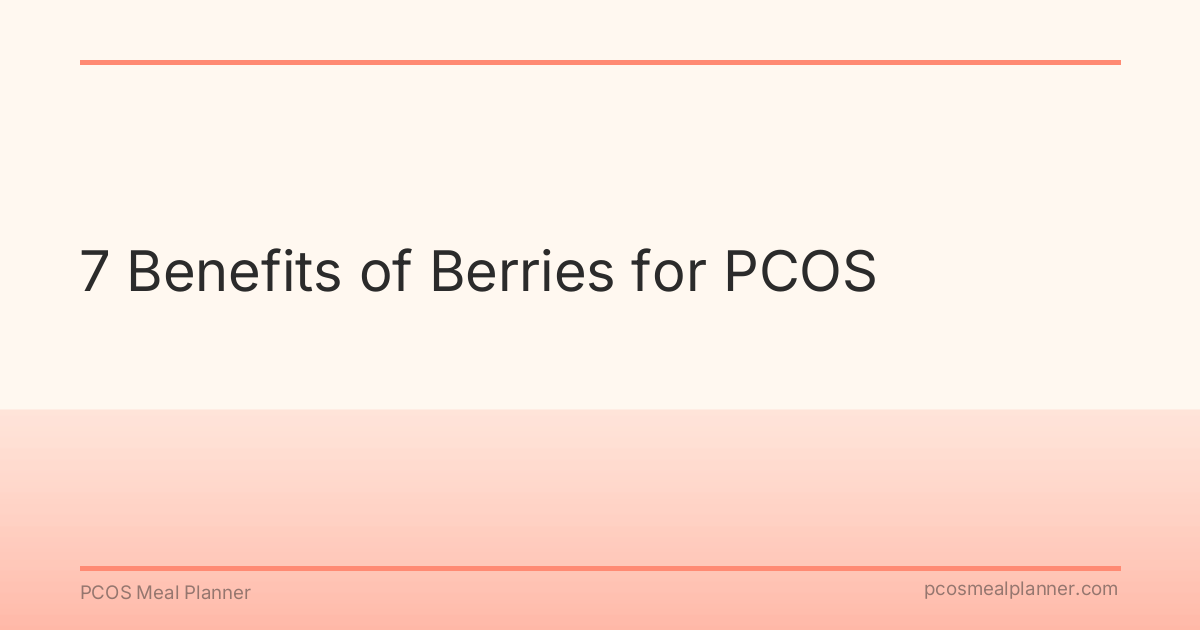 7 Benefits of Berries for PCOS - PCOS Meal Planner Guide