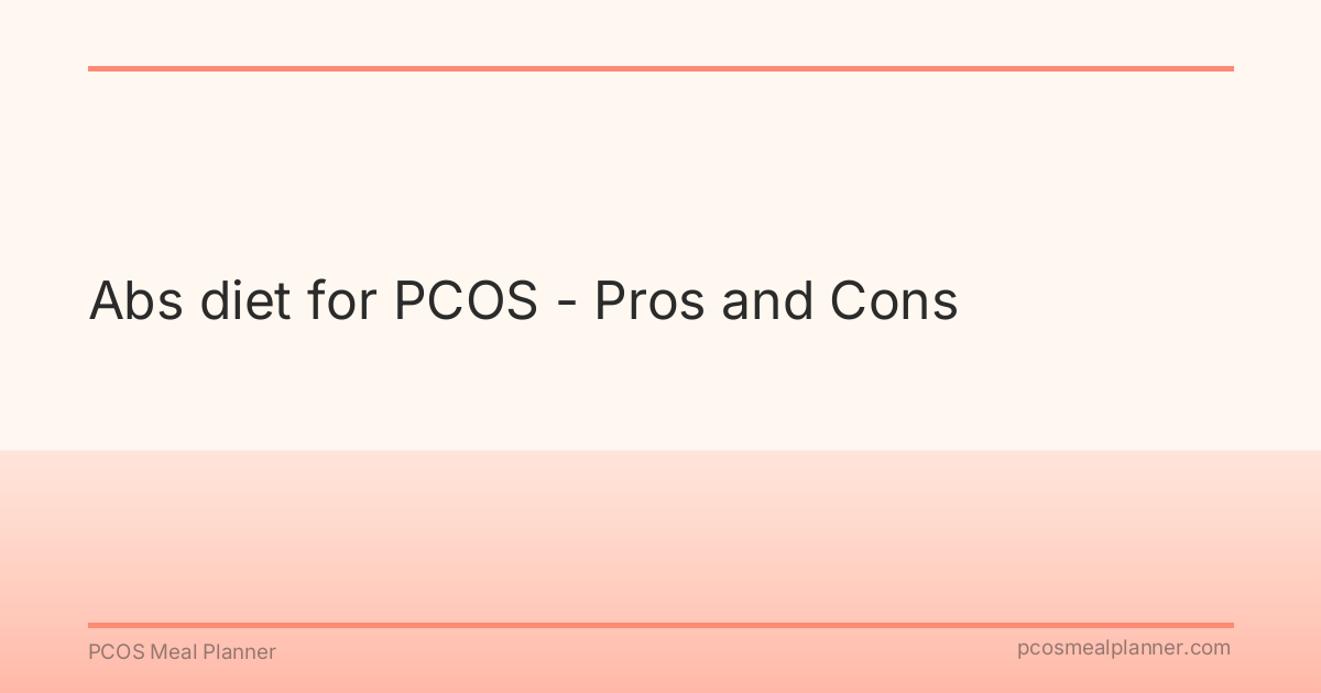 Abs diet for PCOS - Pros and Cons - PCOS Meal Planner Guide