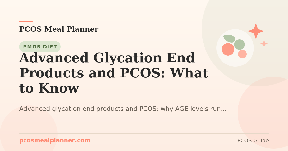 Advanced Glycation End Products and PCOS: What to Know - PCOS Meal Planner Guide