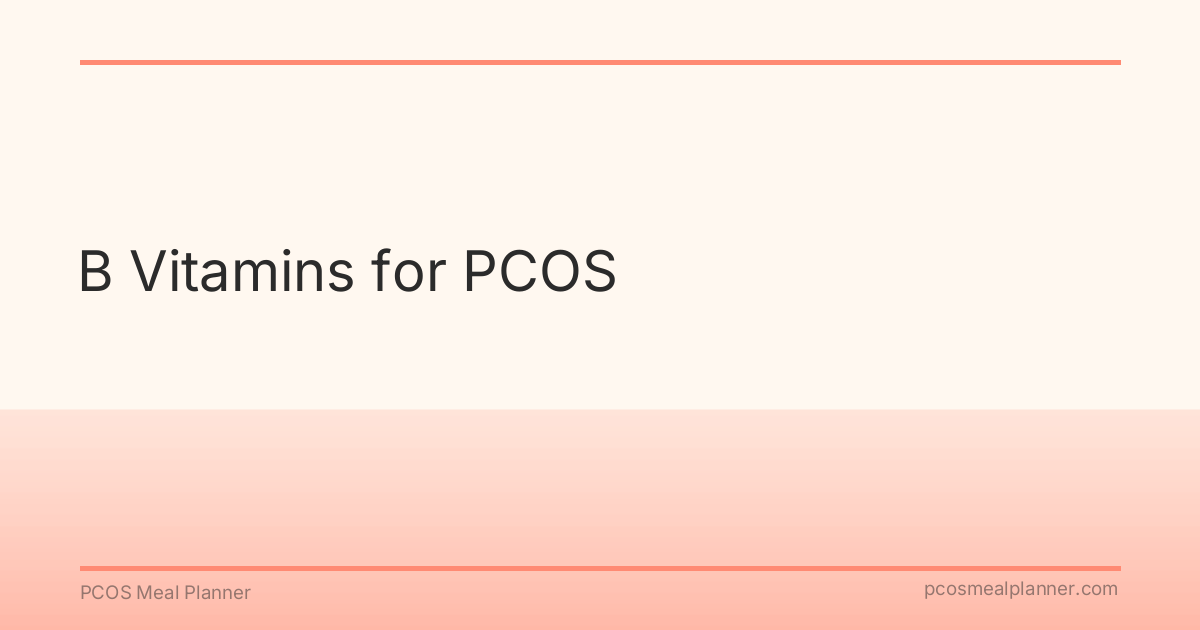 B Vitamins for PCOS - PCOS Meal Planner Guide