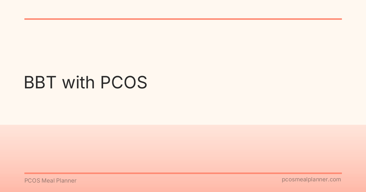 BBT with PCOS - PCOS Meal Planner Guide