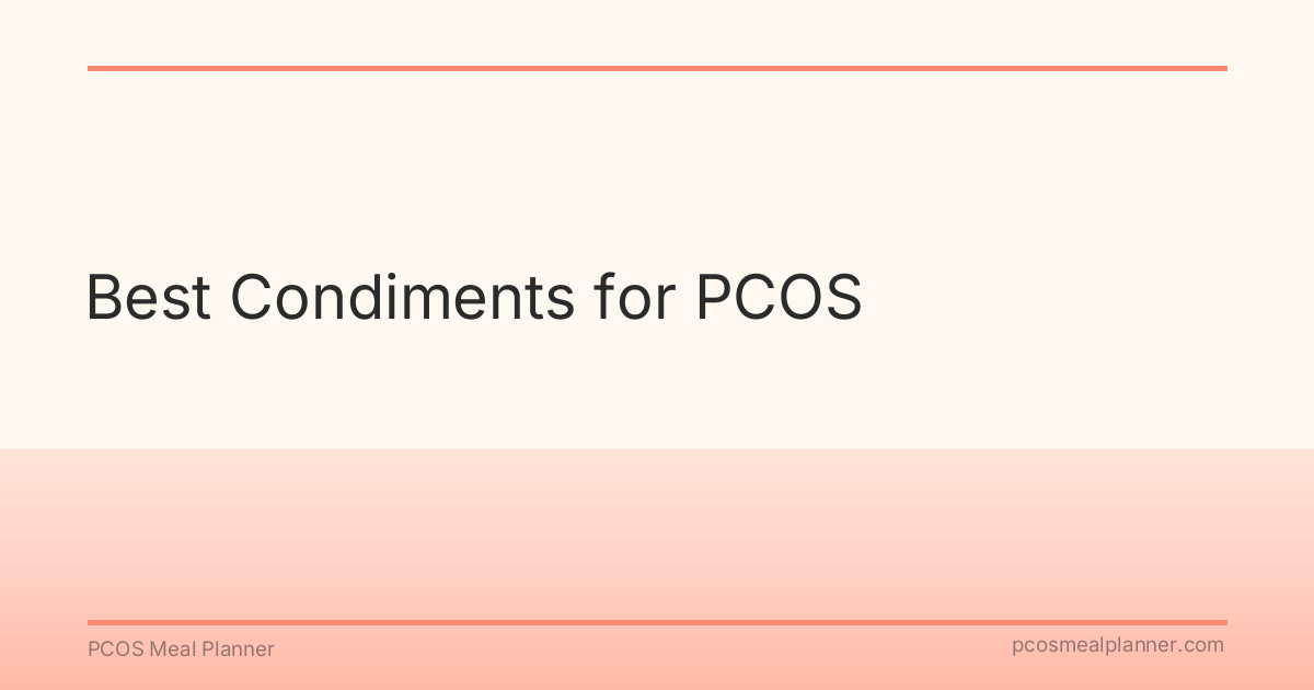 Best Condiments for PCOS - PCOS Meal Planner Guide