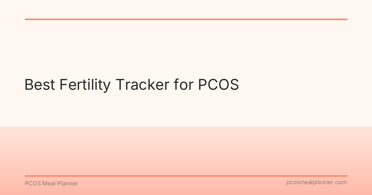 Best Fertility Tracker for PCOS - PCOS Meal Planner Guide