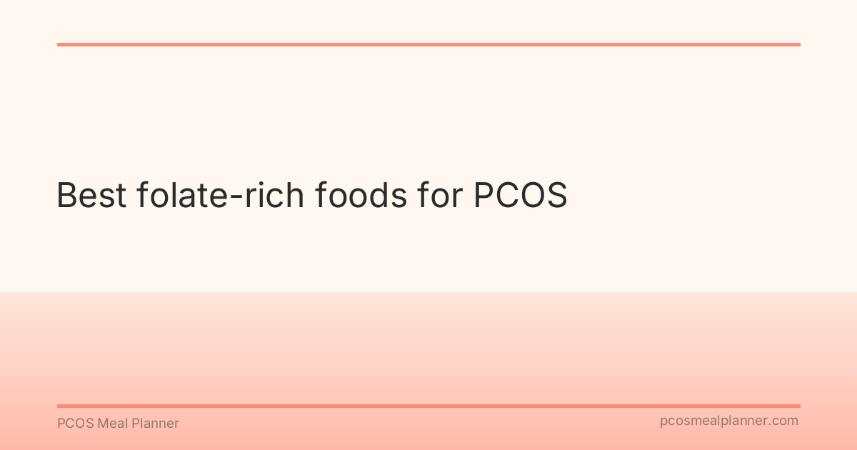 Best folate-rich foods for PCOS - PCOS Meal Planner Guide