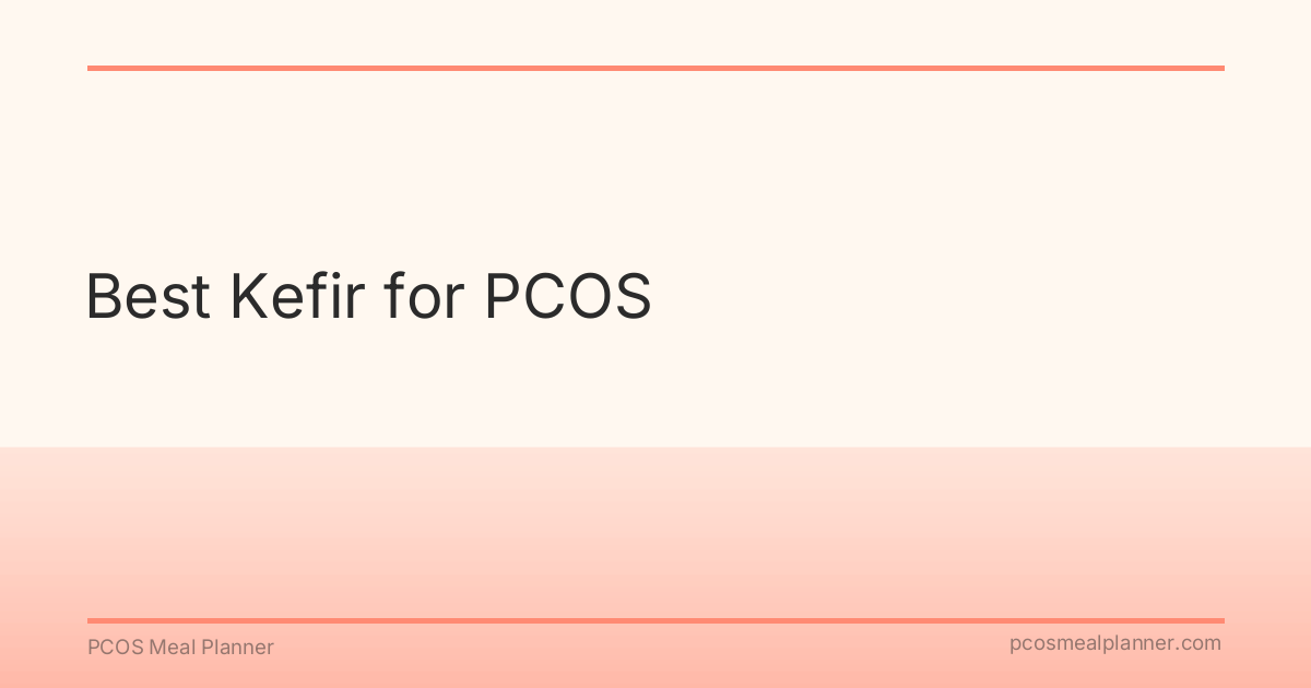 Best Kefir for PCOS - PCOS Meal Planner Guide