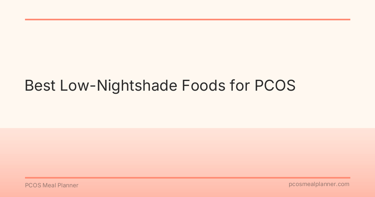 Best Low-Nightshade Foods for PCOS - PCOS Meal Planner Guide