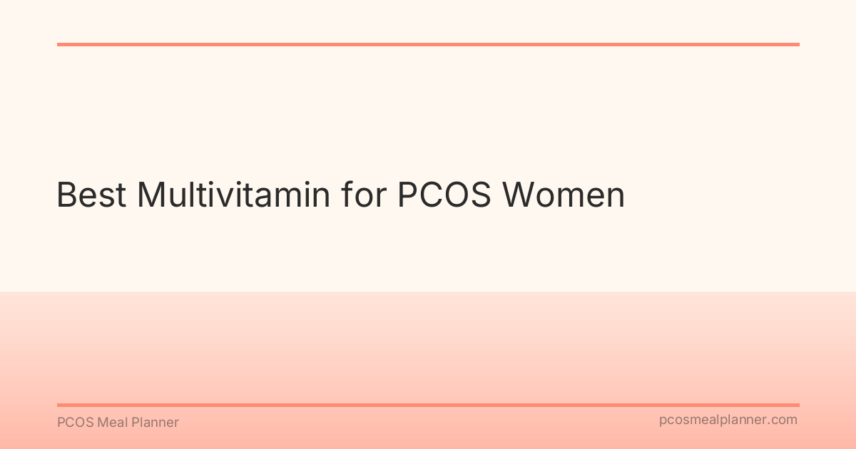 Best Multivitamin for PCOS Women - PCOS Meal Planner Guide