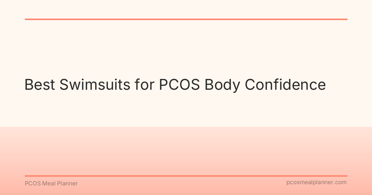 Best Swimsuits for PCOS Body Confidence - PCOS Meal Planner Guide