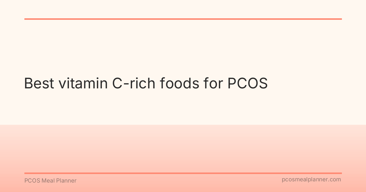 Best vitamin C-rich foods for PCOS - PCOS Meal Planner Guide