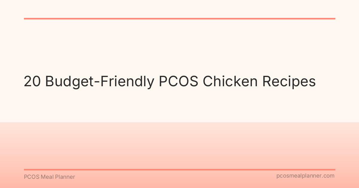 20 Budget-Friendly PCOS Chicken Recipes - PCOS Meal Planner Guide