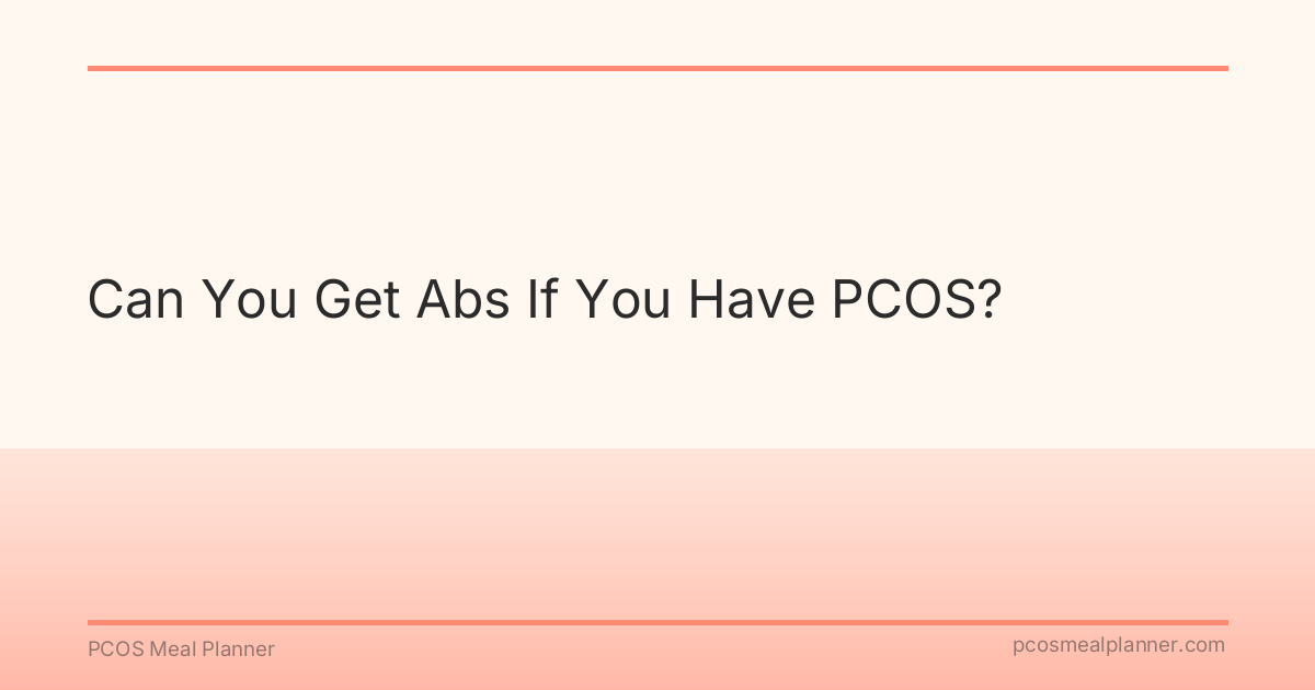 Can You Get Abs If You Have PCOS? - PCOS Meal Planner Guide