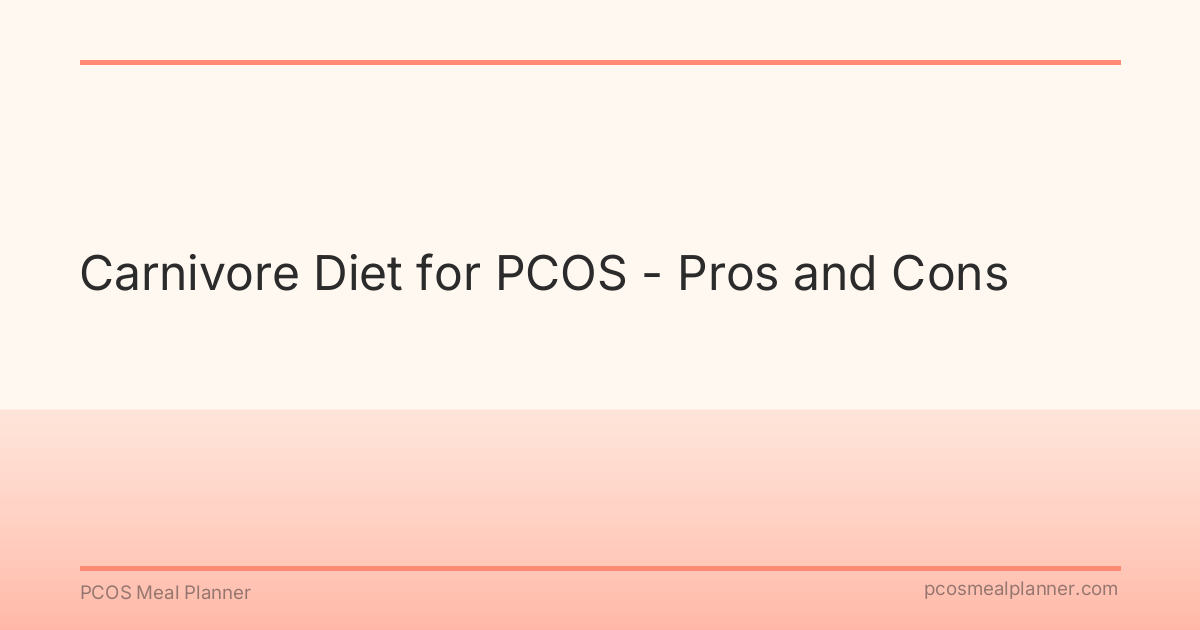 Carnivore Diet for PCOS - Pros and Cons - PCOS Meal Planner Guide