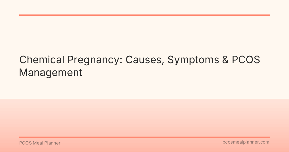 Chemical Pregnancy: Causes, Symptoms & PCOS Management - PCOS Meal Planner Guide