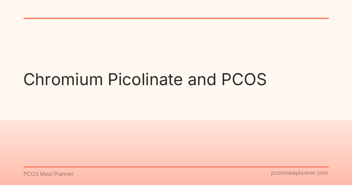 Chromium Picolinate and PCOS - PCOS Meal Planner Guide