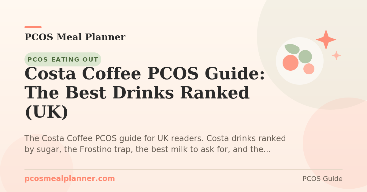 Costa Coffee PCOS Guide: The Best Drinks Ranked (UK) - PCOS Meal Planner Guide