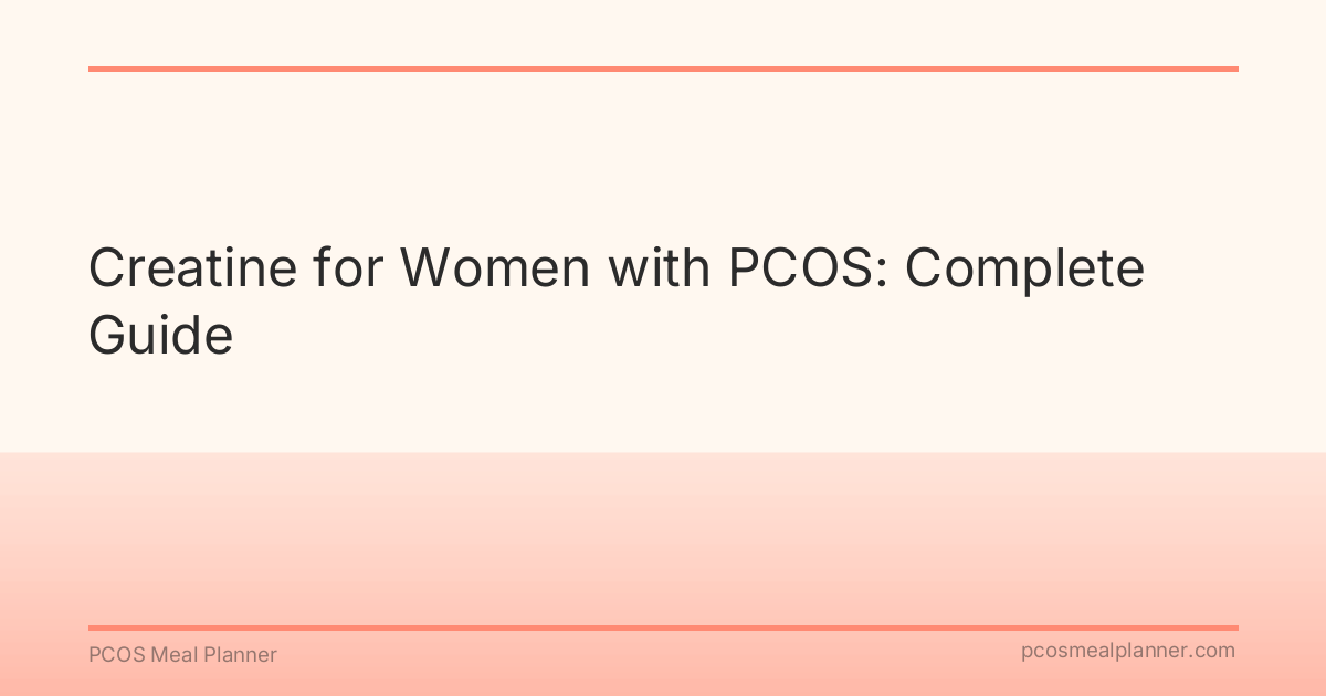 Creatine for Women with PCOS: Complete Guide - PCOS Meal Planner Guide