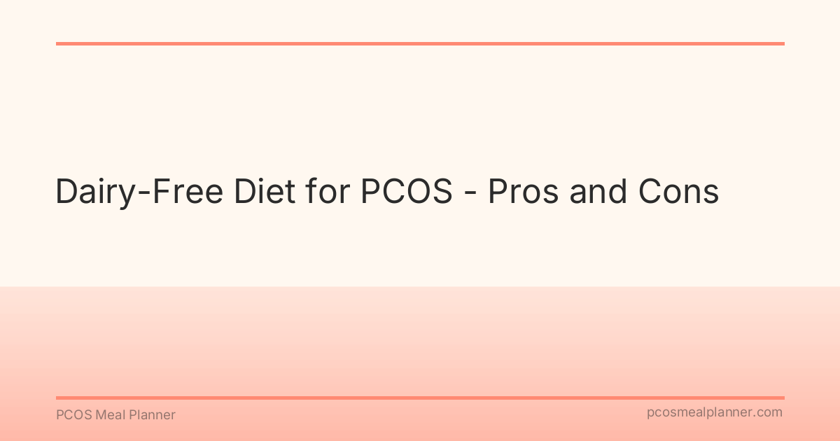 Dairy-Free Diet for PCOS - Pros and Cons - PCOS Meal Planner Guide