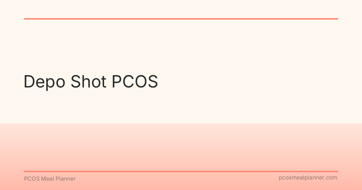 Depo Shot PCOS - PCOS Meal Planner Guide