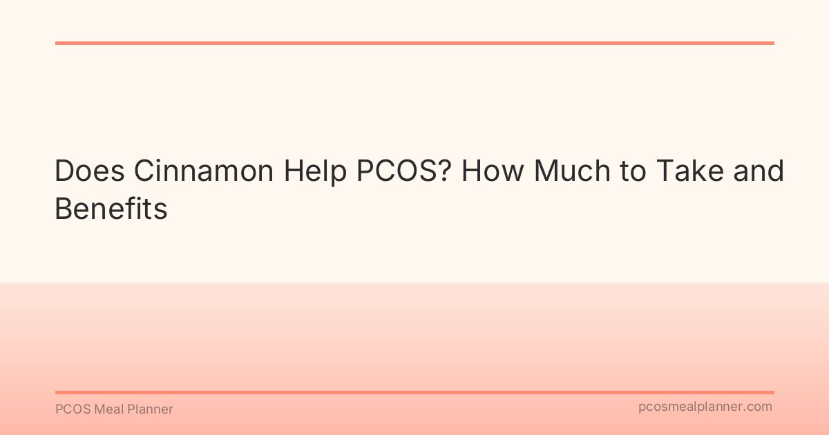 Does Cinnamon Help PCOS? How Much to Take and Benefits - PCOS Meal Planner Guide