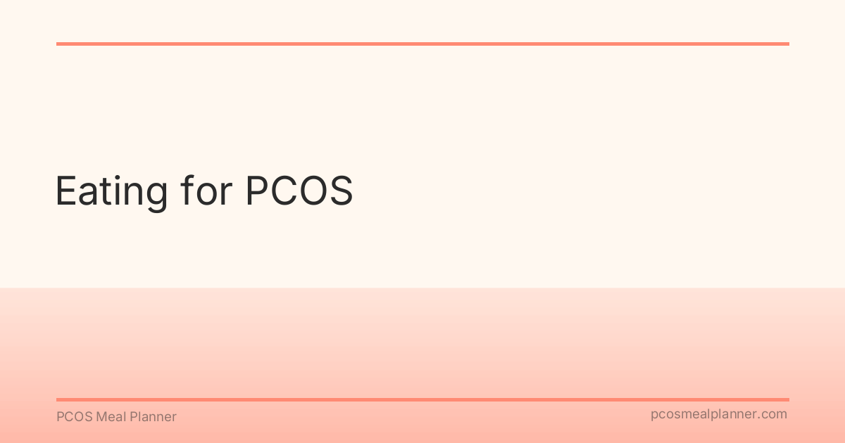 Eating for PCOS - PCOS Meal Planner Guide