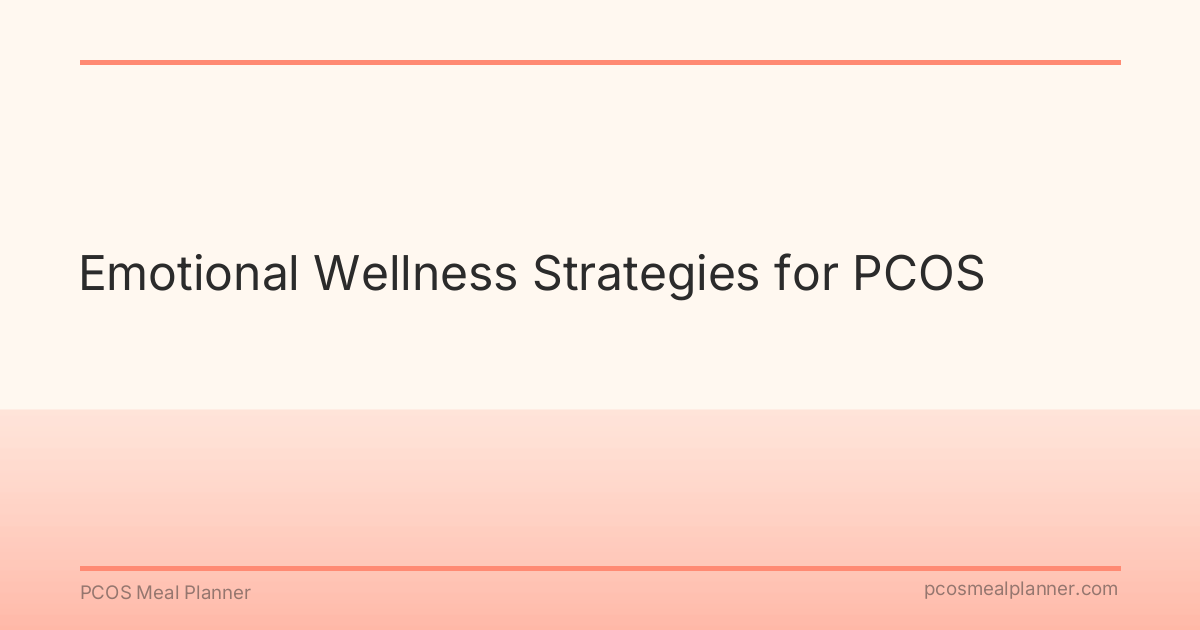 Emotional Wellness Strategies for PCOS - PCOS Meal Planner Guide