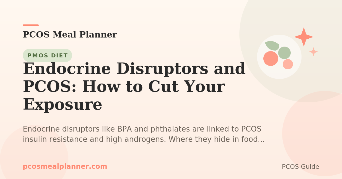 Endocrine Disruptors and PCOS: How to Cut Your Exposure - PCOS Meal Planner Guide