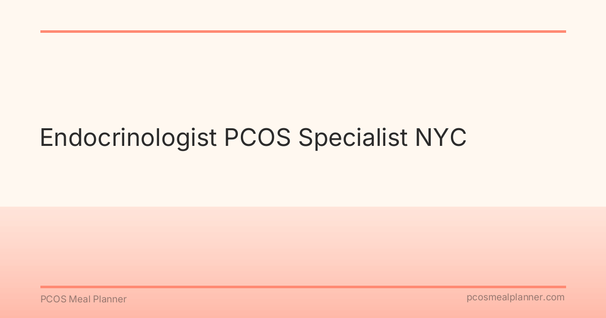 Endocrinologist PCOS Specialist NYC - PCOS Meal Planner Guide