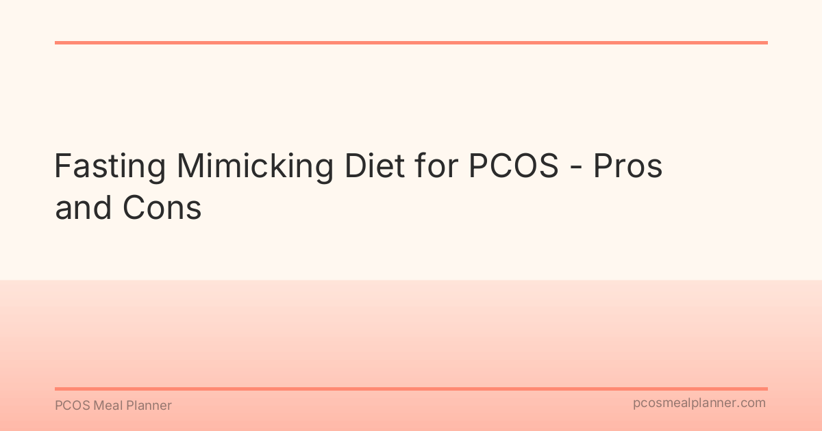 Fasting Mimicking Diet for PCOS - Pros and Cons - PCOS Meal Planner Guide