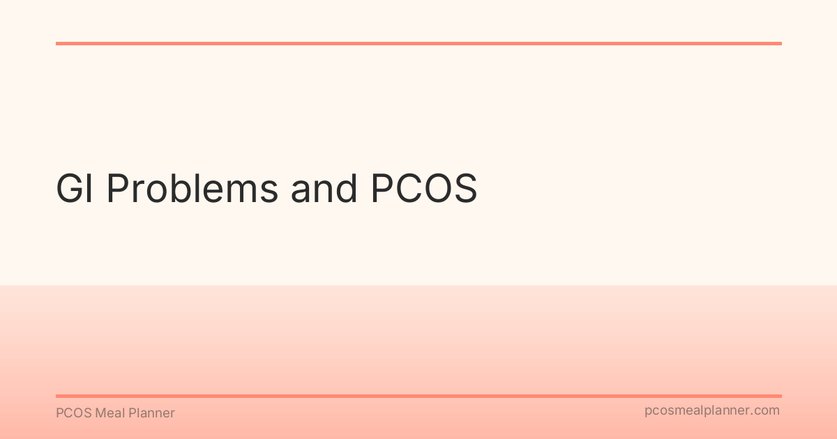 GI Problems and PCOS - PCOS Meal Planner Guide