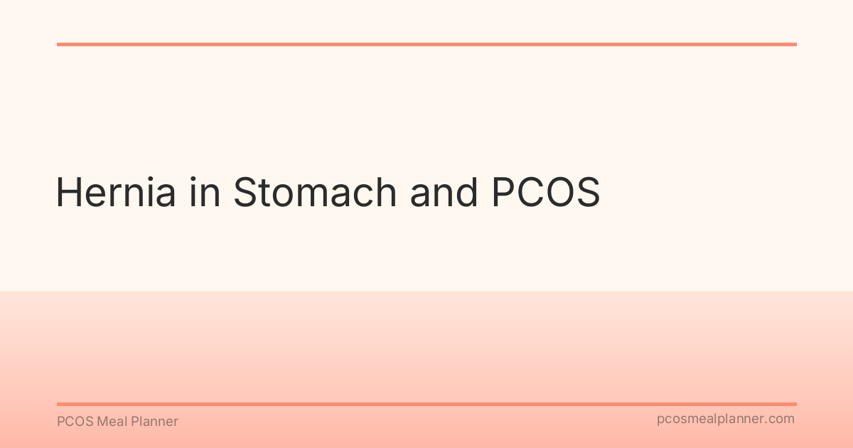 Hernia in Stomach and PCOS - PCOS Meal Planner Guide