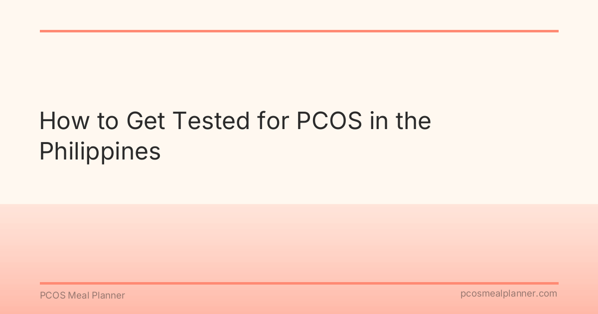 How to Get Tested for PCOS in the Philippines - PCOS Meal Planner Guide