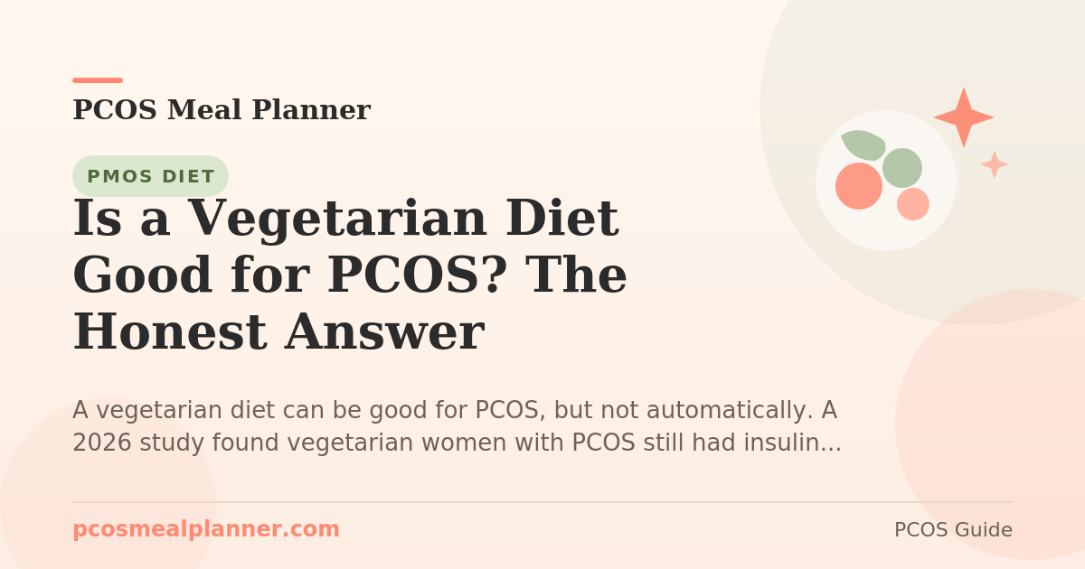 Is a Vegetarian Diet Good for PCOS? The Honest Answer - PCOS Meal Planner Guide