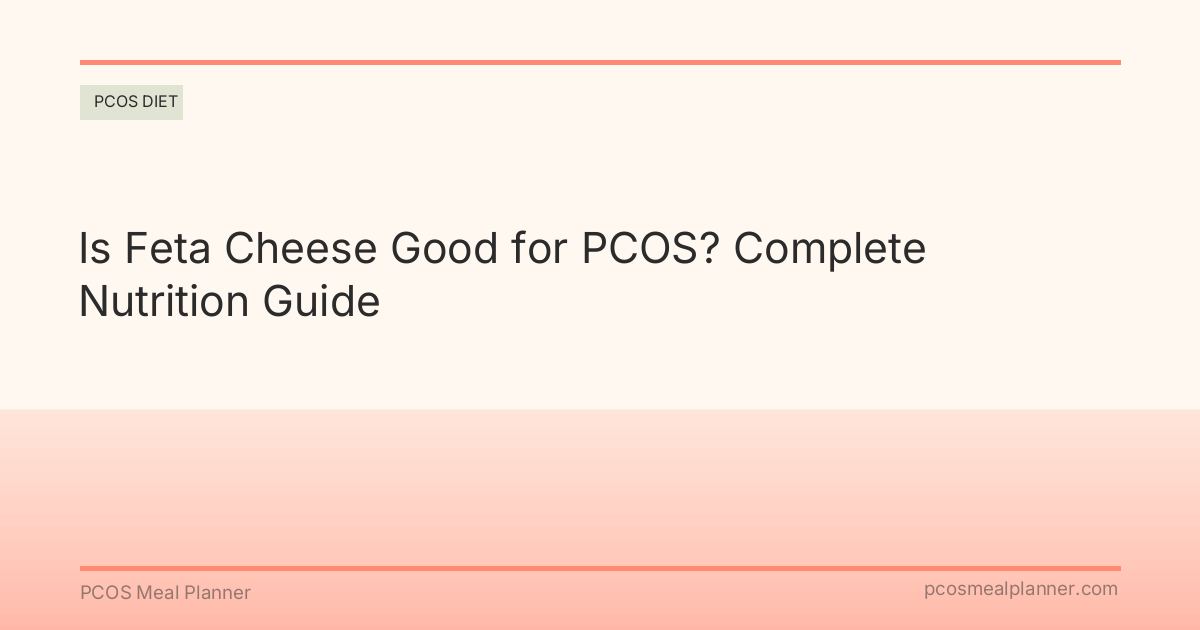 Is Feta Cheese Good for PCOS? Complete Nutrition Guide - PCOS Meal Planner Guide