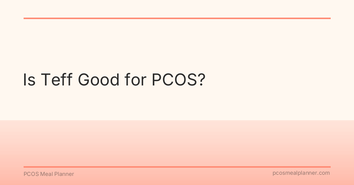 Is Teff Good for PCOS? - PCOS Meal Planner Guide