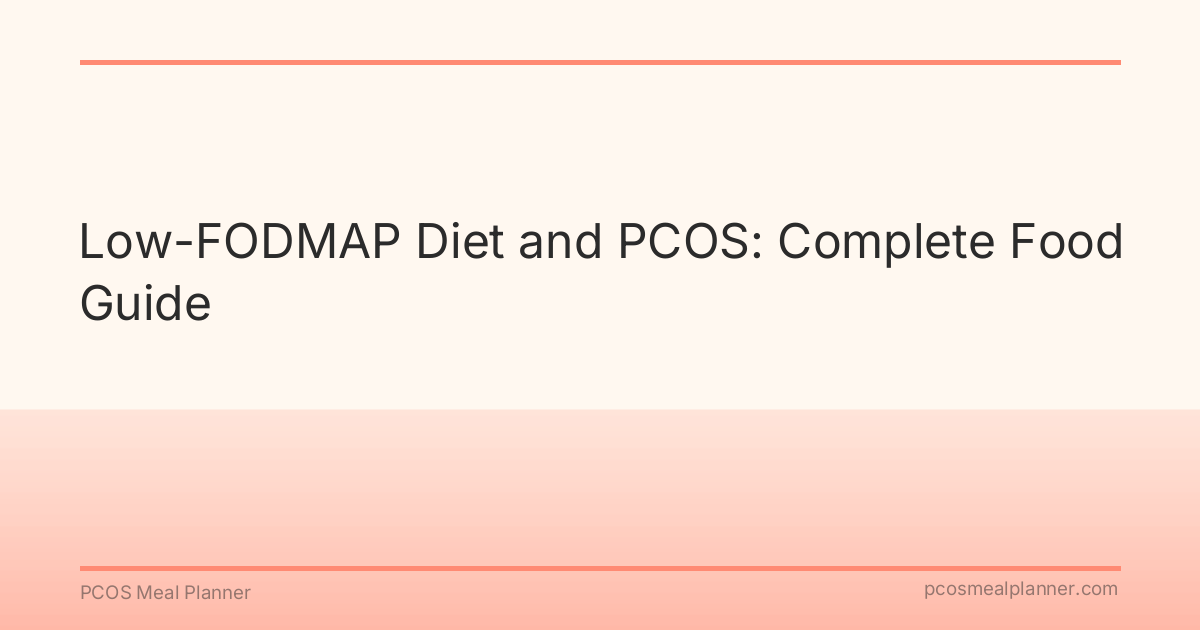 Low-FODMAP Diet and PCOS: Complete Food Guide - PCOS Meal Planner Guide