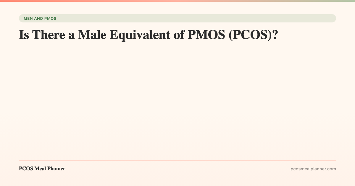 Is There a Male Equivalent of PMOS (PCOS)? - PCOS Meal Planner Guide