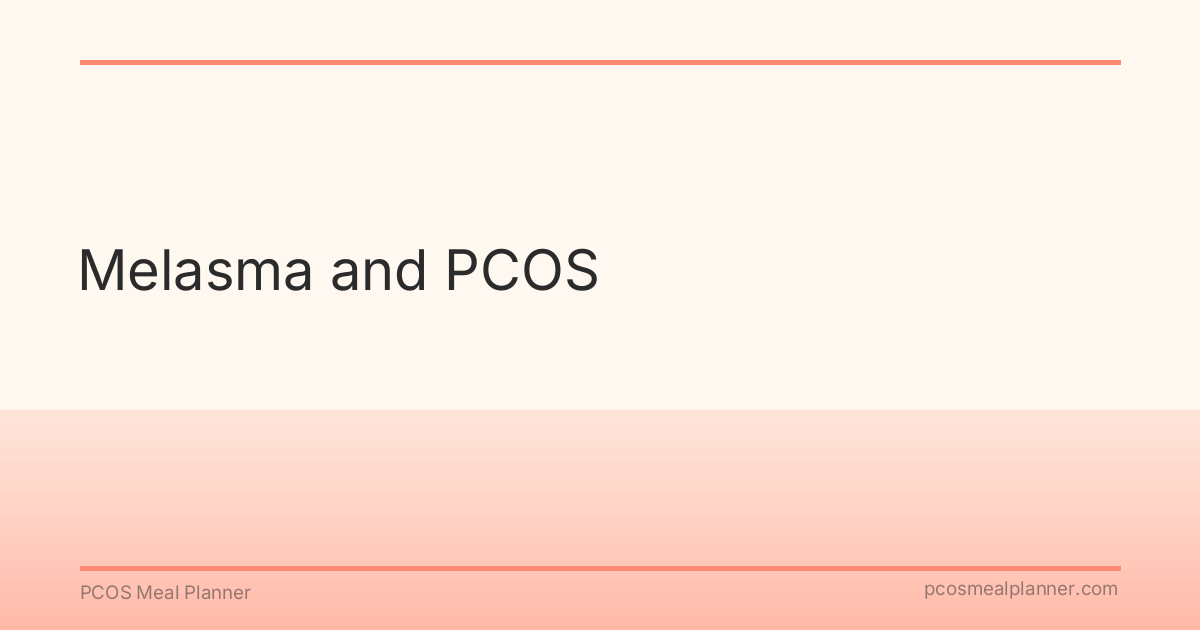Melasma and PCOS - PCOS Meal Planner Guide